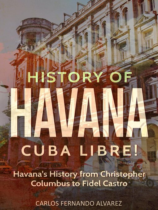 Title details for History of Havana by Carlos Fernando Alvarez - Available